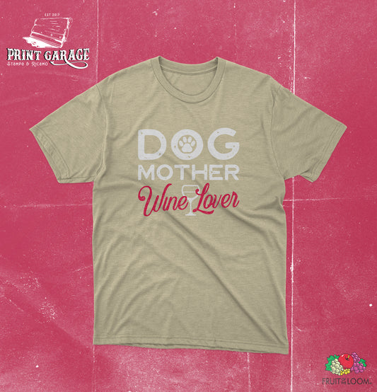 T-Shirt - Dog Mother Wine Lover