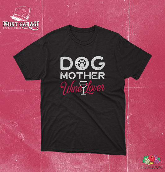 T-Shirt - Dog Mother Wine Lover